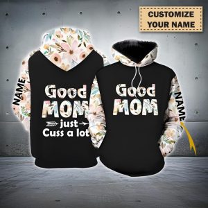 Custom Good Mom Hoodie, T-Shirt, Floral Cuss A Lot Sweatshirt, Floral Sweatshirt Women, Personalized Mother's Day Gift, Gift for Mom