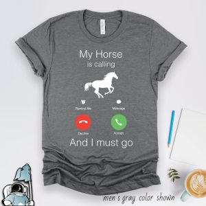 My Horse is Calling Shirt, Horse Shirts, Horse Owner Shirt