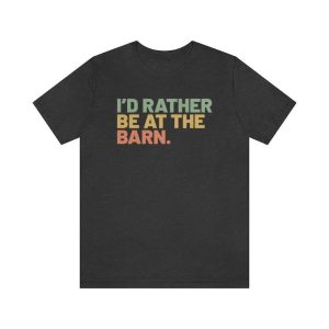 I'd rather be at the barn, country girl shirt