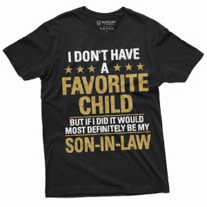 I don't Have A Favorite Child Shirt Son In Law Shirt