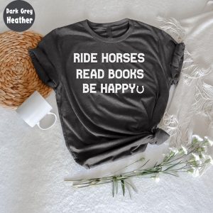 Ride Horses Read Books Be Happy T-Shirt