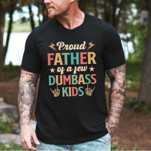 Proud Father Of A Few Dumbass Kids Shirt, Father's Day Shirt