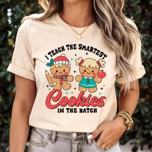 I Teach the Smartest Cookies Shirt, Christmas Shirt, Teacher Christmas Shirt