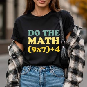 Funny Math Teacher Shirt - Do The Math (9x7)+4 - Retro Teacher Humor Tee