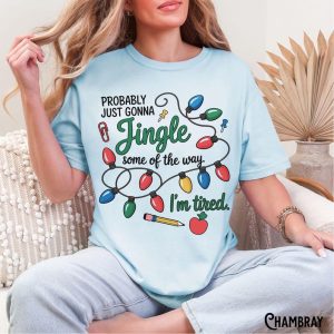 Funny Teacher Christmas T-Shirt, Probably Just Gonna Jingle Some of The Way