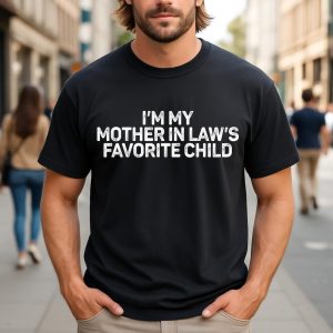 I'm My Mother-In-Law's Favorite Child T-Shirt